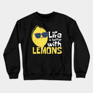 Life Is Better With Lemons Funny Crewneck Sweatshirt